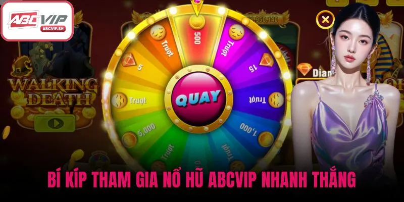 Bí kíp tham gia nổ hũ ABCVIP nhanh thắng