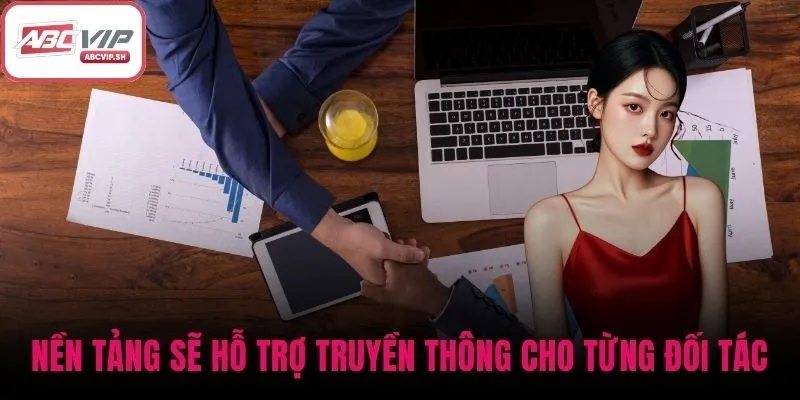 Nền tảng sẽ hỗ trợ truyền thông cho từng đối tác